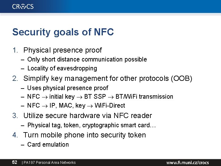 Security goals of NFC 1. Physical presence proof – Only short distance communication possible