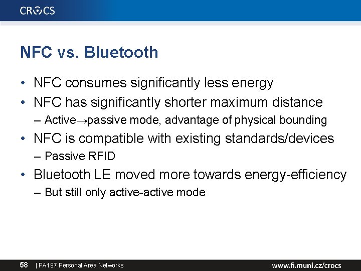 NFC vs. Bluetooth • NFC consumes significantly less energy • NFC has significantly shorter