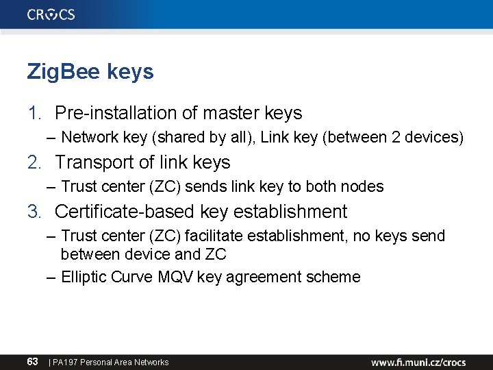 Zig. Bee keys 1. Pre-installation of master keys – Network key (shared by all),