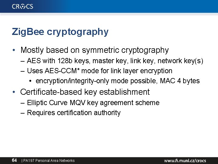 Zig. Bee cryptography • Mostly based on symmetric cryptography – AES with 128 b