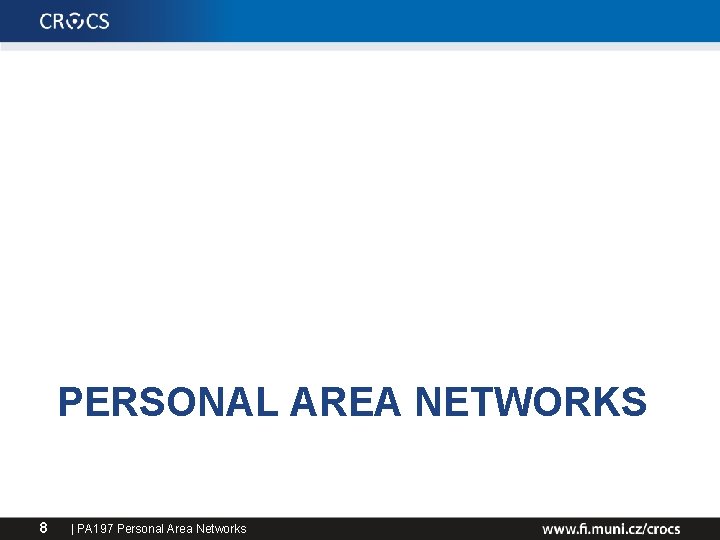 PERSONAL AREA NETWORKS 8 | PA 197 Personal Area Networks 