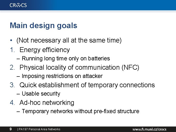 Main design goals • (Not necessary all at the same time) 1. Energy efficiency