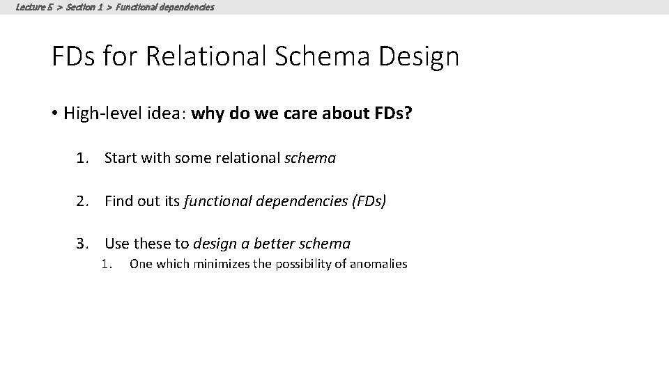 Lecture 5 > Section 1 > Functional dependencies FDs for Relational Schema Design •