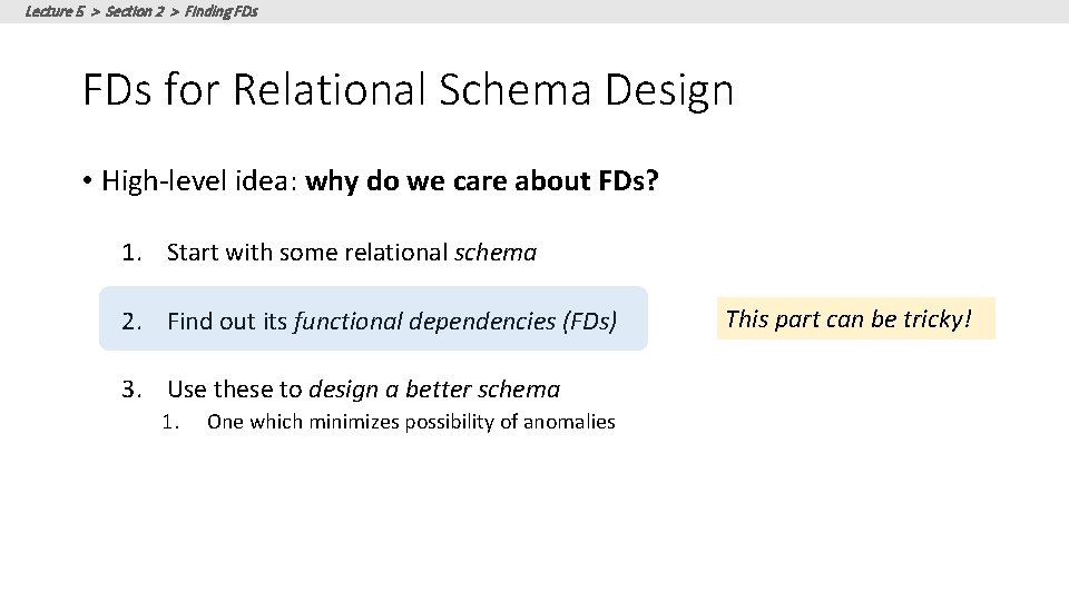 Lecture 5 > Section 2 > Finding FDs for Relational Schema Design • High-level