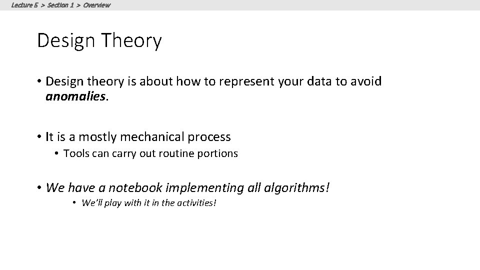 Lecture 5 > Section 1 > Overview Design Theory • Design theory is about