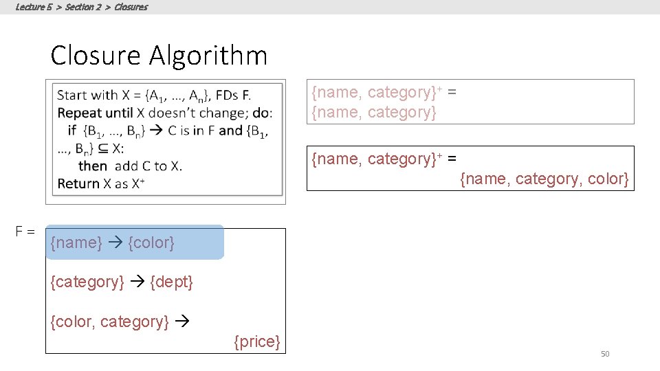 Lecture 5 > Section 2 > Closures Closure Algorithm {name, category}+ = {name, category,