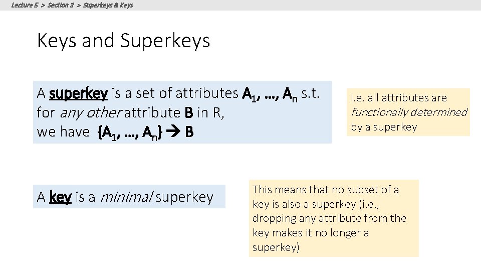 Lecture 5 > Section 3 > Superkeys & Keys and Superkeys A superkey is