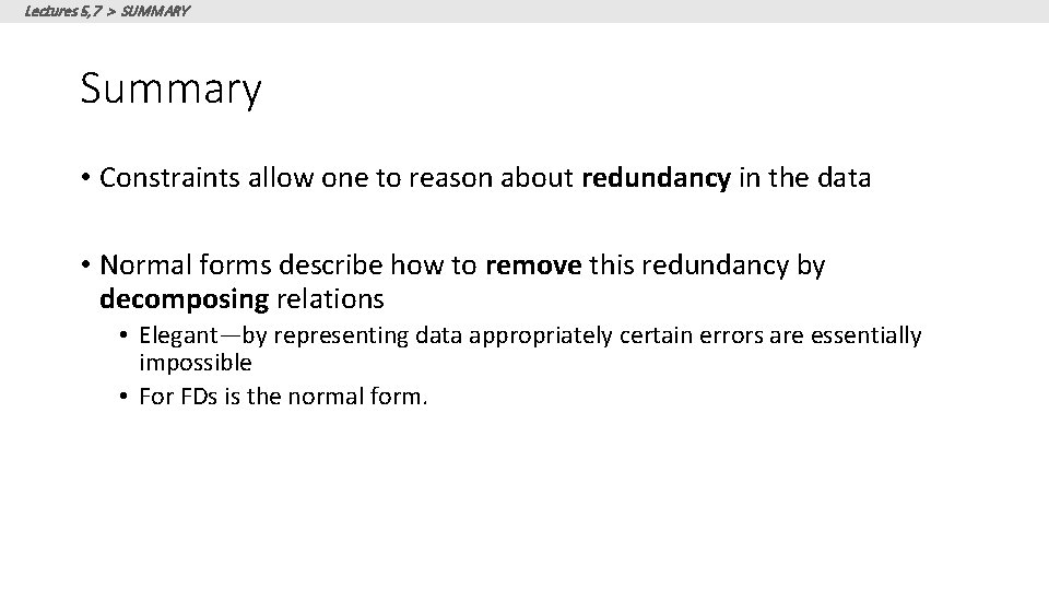Lectures 5, 7 > SUMMARY Summary • Constraints allow one to reason about redundancy