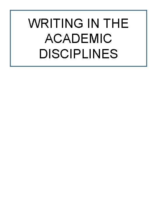 WRITING IN THE ACADEMIC DISCIPLINES 