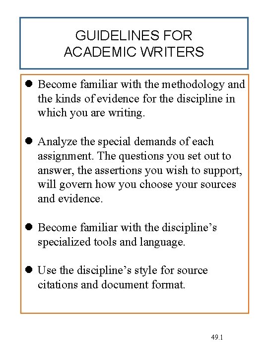 GUIDELINES FOR ACADEMIC WRITERS Become familiar with the methodology and the kinds of evidence