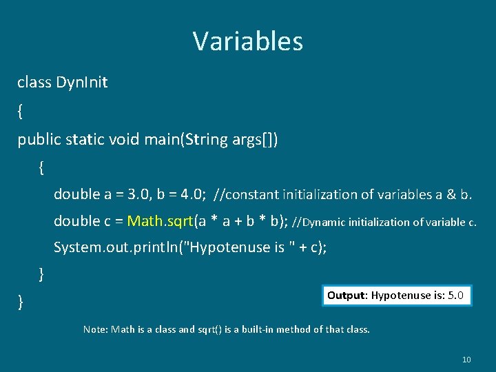 Variables class Dyn. Init { public static void main(String args[]) { double a =