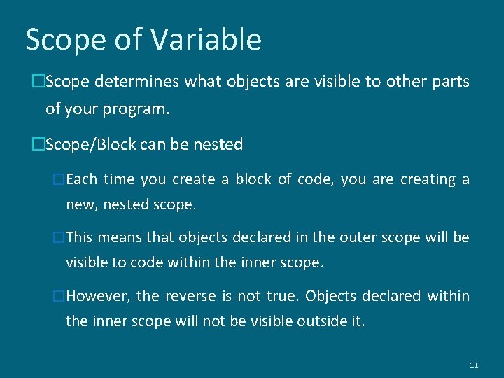 Scope of Variable �Scope determines what objects are visible to other parts of your