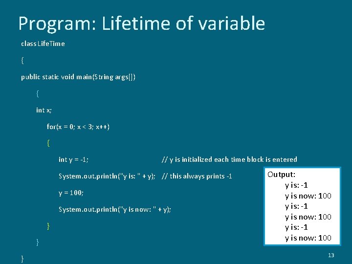 Program: Lifetime of variable class Life. Time { public static void main(String args[]) {