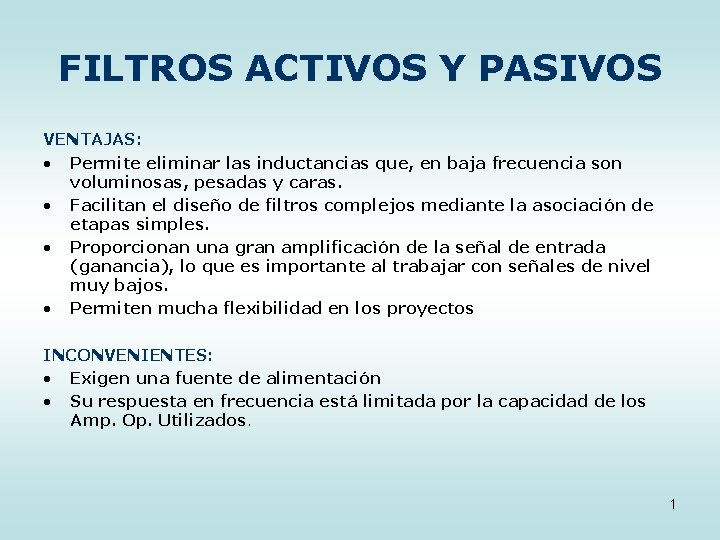 FILTROS ACTIVOS Y PASIVOS VENTAJAS: • Permite eliminar las inductancias que, en baja frecuencia