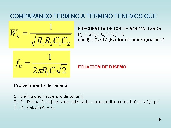COMPARANDO TÉRMINO A TÉRMINO TENEMOS QUE: FRECUENCIA DE CORTE NORMALIZADA R 1 = 2
