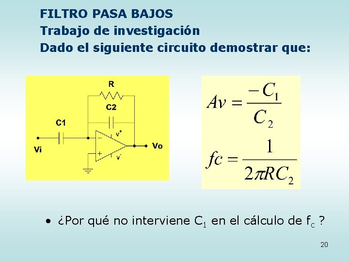 FILTRO PASA BAJOS Trabajo de investigación Dado el siguiente circuito demostrar que: • ¿Por