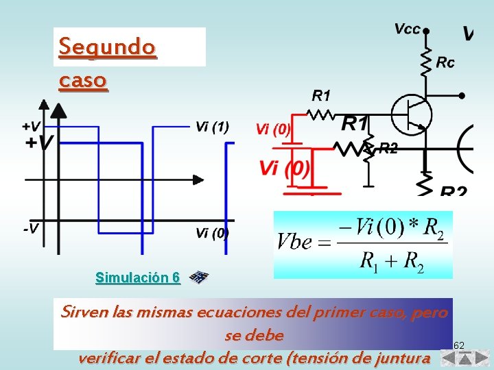 Segundo caso Simulación 6 Sirven las mismas ecuaciones del primer caso, pero se debe