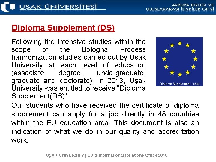 Diploma Supplement (DS) Following the intensive studies within the scope of the Bologna Process