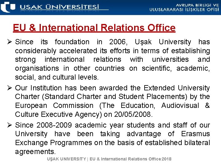 EU & International Relations Office Ø Since its foundation in 2006, Uşak University has