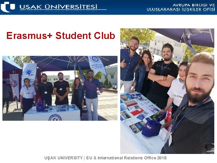 Erasmus+ Student Club UŞAK UNIVERSITY | EU & International Relations Office 2018 