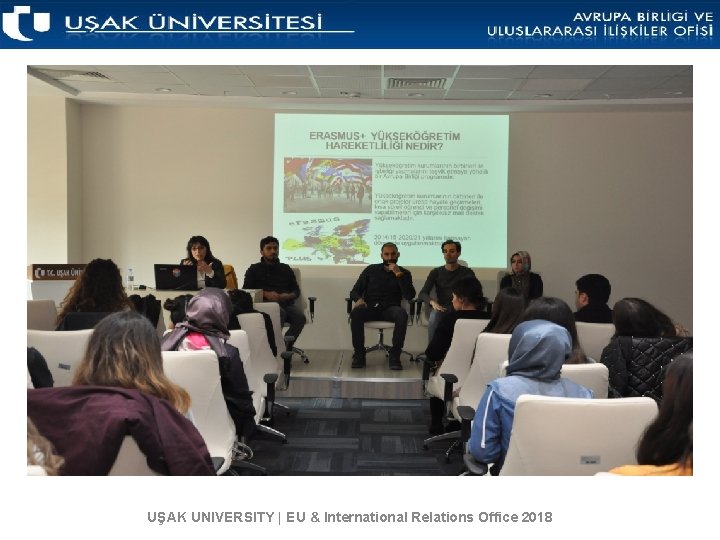 UŞAK UNIVERSITY | EU & International Relations Office 2018 