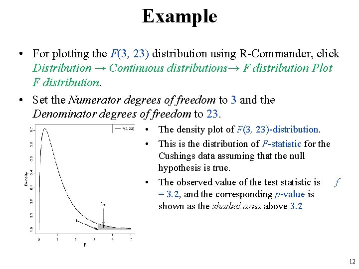 Example • For plotting the F(3, 23) distribution using R-Commander, click Distribution → Continuous
