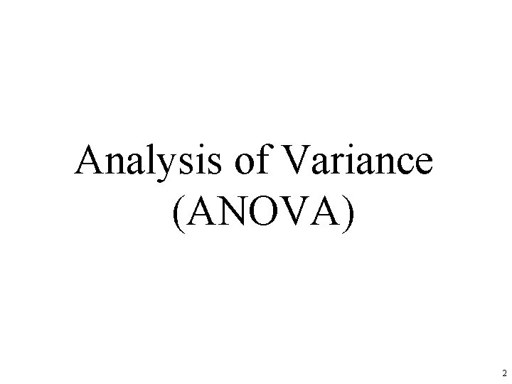 Analysis of Variance (ANOVA) 2 