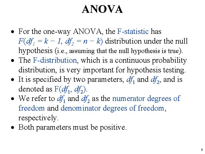 ANOVA For the one-way ANOVA, the F-statistic has F(df 1 = k − 1,