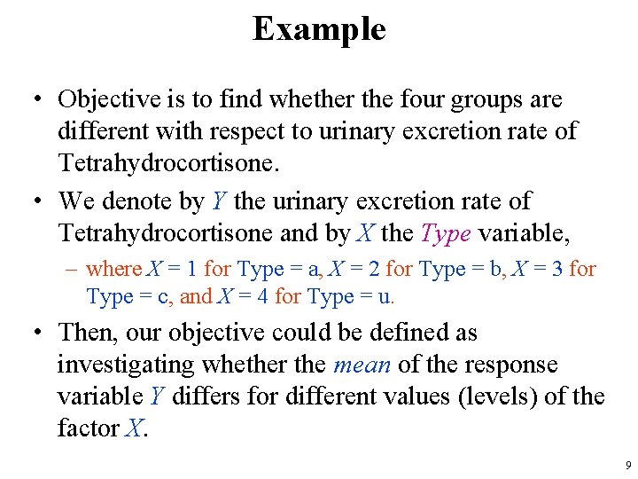 Example • Objective is to find whether the four groups are different with respect