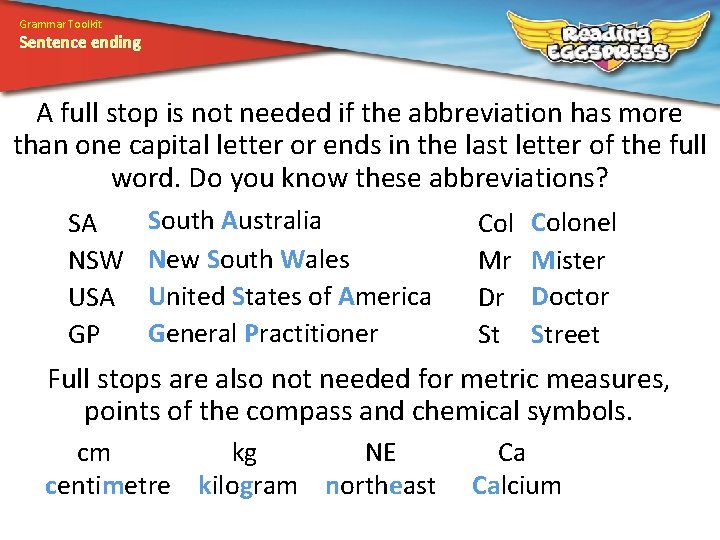 Grammar Toolkit Sentence ending A full stop is not needed if the abbreviation has