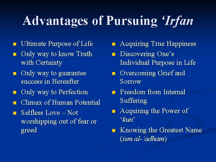 Advantages of Pursuing ‘Irfan n n n Ultimate Purpose of Life Only way to