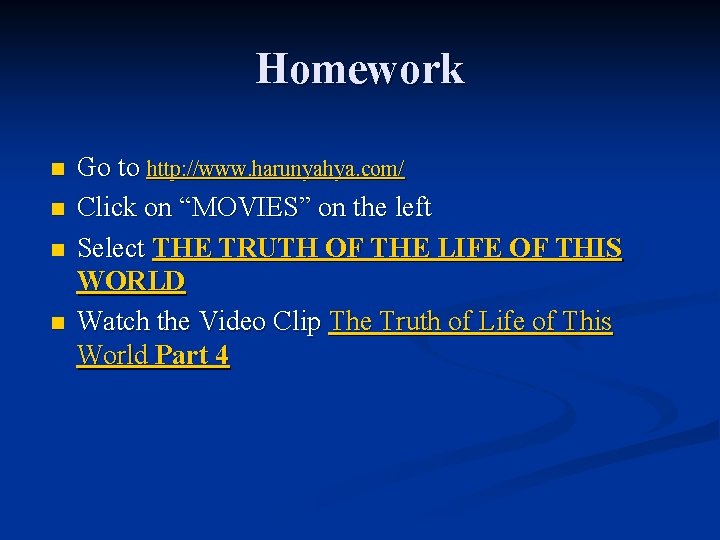 Homework n n Go to http: //www. harunyahya. com/ Click on “MOVIES” on the