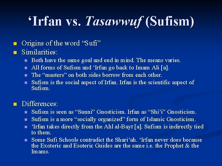 ‘Irfan vs. Tasawwuf (Sufism) n n Origins of the word “Sufi” Similarities: n n