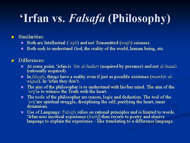 ‘Irfan vs. Falsafa (Philosophy) n Similarities: n n n Both are Intellectual (‘aqli) and