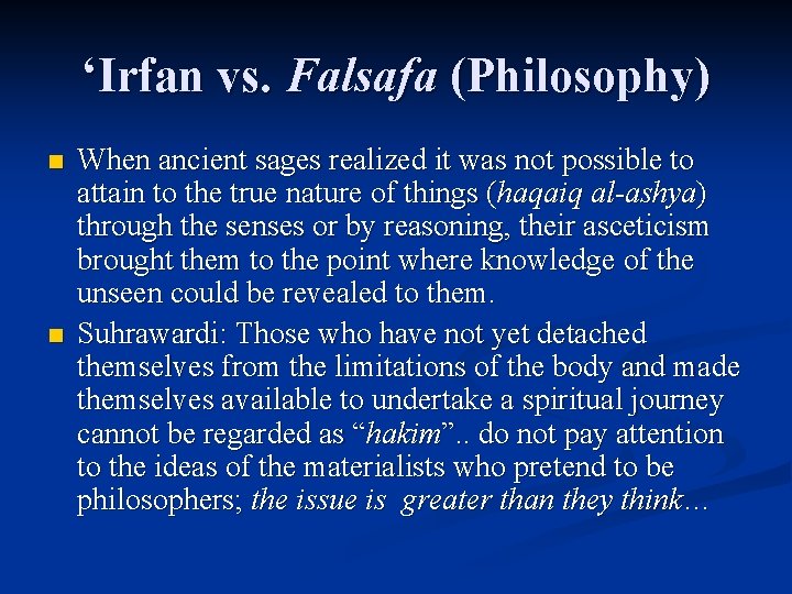 ‘Irfan vs. Falsafa (Philosophy) n n When ancient sages realized it was not possible