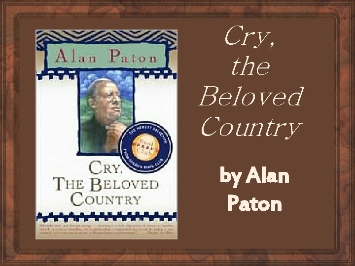 Cry, the Beloved Country by Alan Paton 