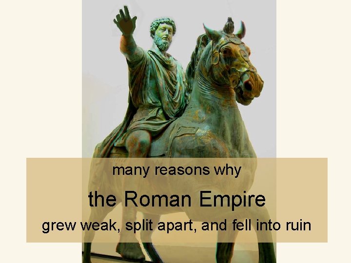 Weak Rome many reasons why the Roman Empire grew weak