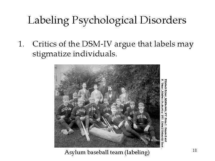 Labeling Psychological Disorders 1. Critics of the DSM-IV argue that labels may stigmatize individuals.