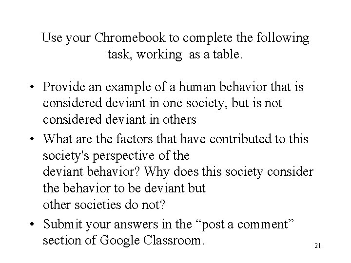 Use your Chromebook to complete the following task, working as a table. • Provide