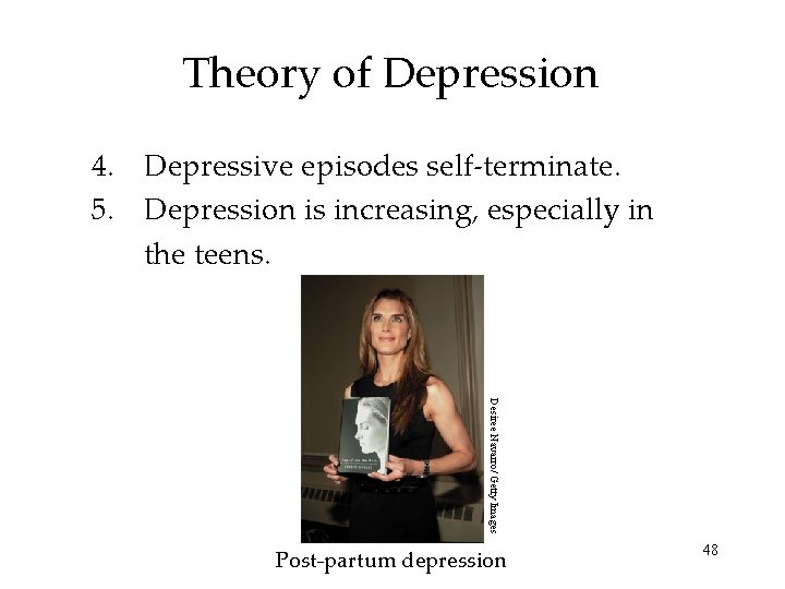 Theory of Depression 4. Depressive episodes self-terminate. 5. Depression is increasing, especially in the