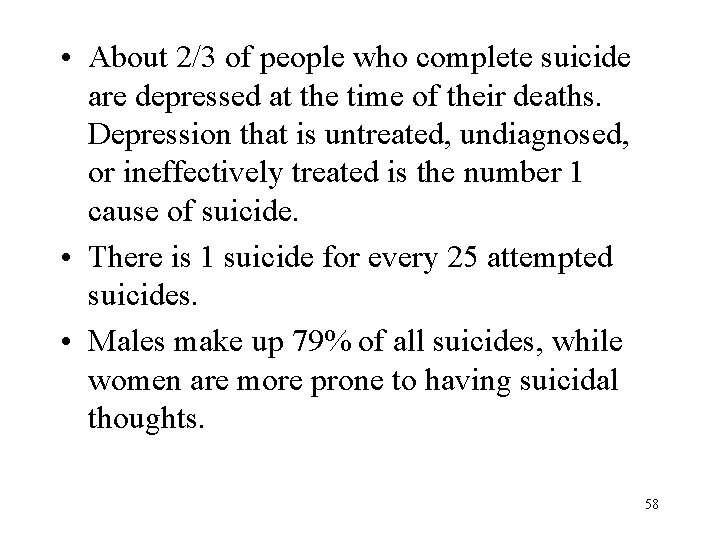  • About 2/3 of people who complete suicide are depressed at the time