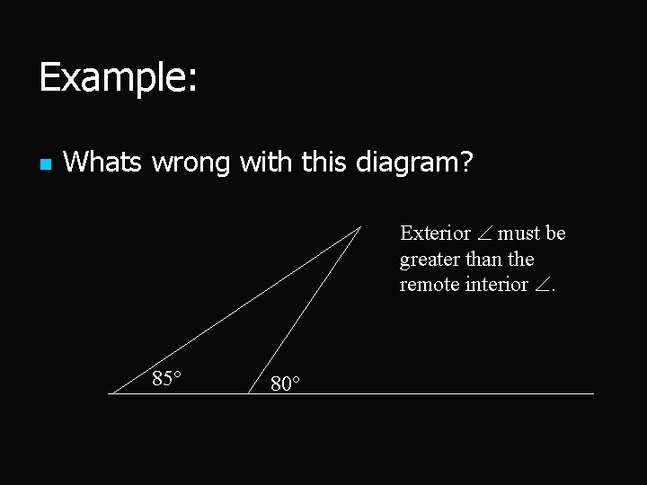 Example: n Whats wrong with this diagram? Exterior must be greater than the remote
