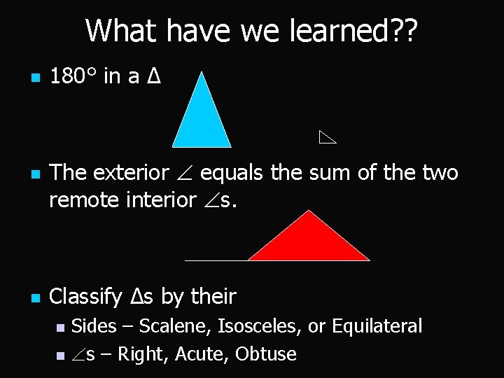 What have we learned? ? n n n 180° in a Δ The exterior