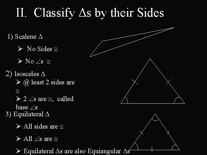 II. Classify Δs by their Sides 1) Scalene Δ Ø No Sides Ø No