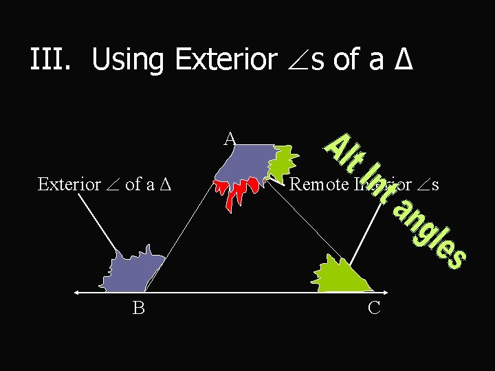 III. Using Exterior s of a Δ A Exterior of a Δ B Remote