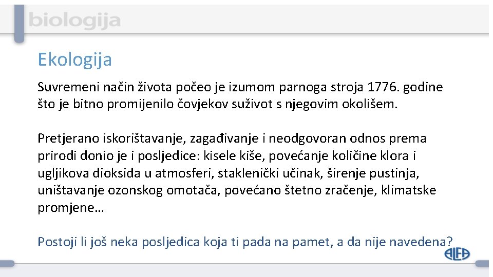 Ekologija Suvremeni način života počeo je izumom parnoga stroja 1776. godine što je bitno