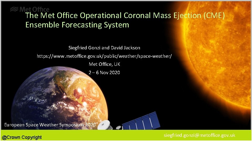 The Met Office Operational Coronal Mass Ejection (CME) Ensemble Forecasting System Siegfried Gonzi and