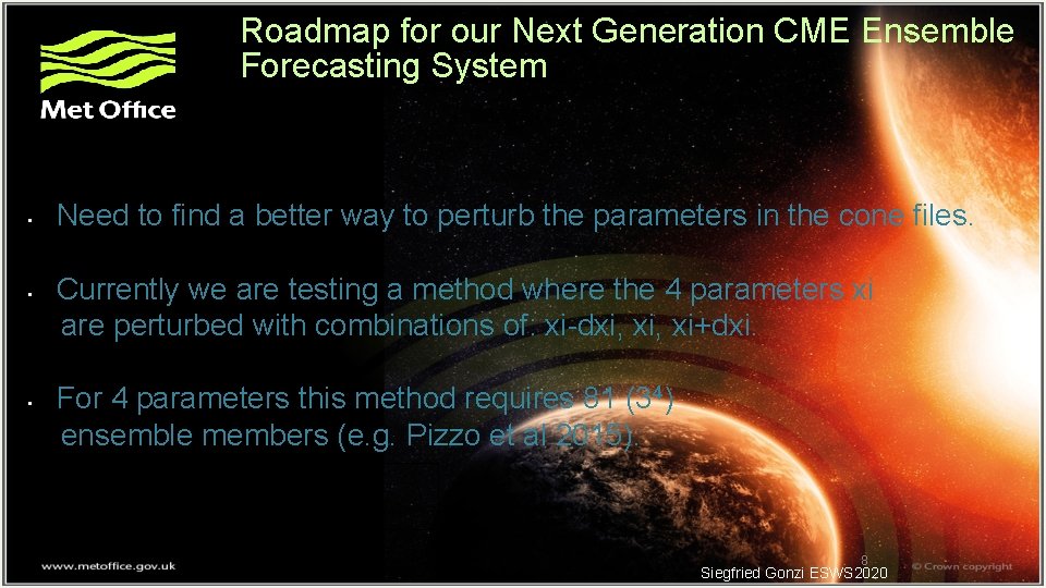 Roadmap for our Next Generation CME Ensemble Forecasting System • • • Need to