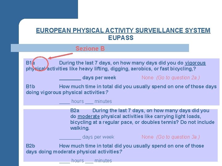 §EUROPEAN PHYSICAL ACTIVITY SURVEILLANCE SYSTEM EUPASS Sezione B B 1 a During the last