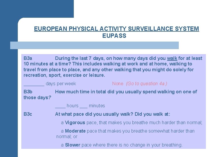 §EUROPEAN PHYSICAL ACTIVITY SURVEILLANCE SYSTEM EUPASS B 3 a During the last 7 days,